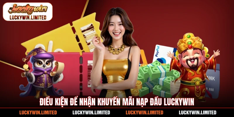 Điều kiện để nhận khuyến mãi nạp đầu Luckywin