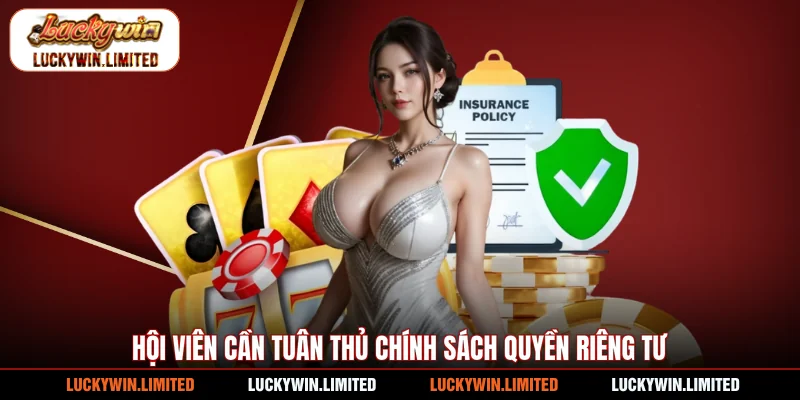 Hội viên cần tuân thủ chính sách quyền riêng tư