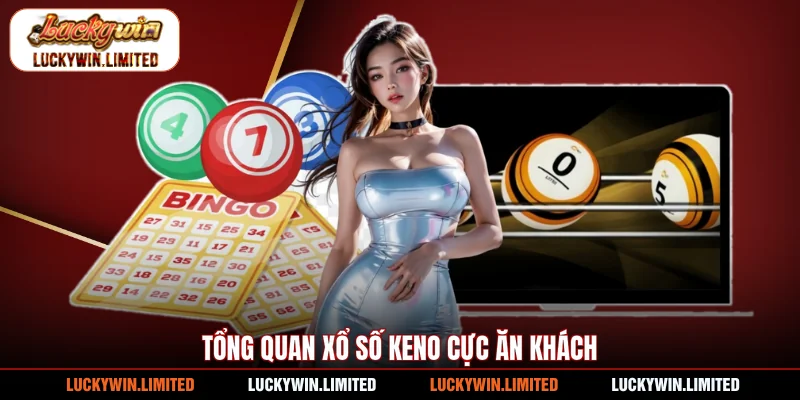 Tổng quan xổ số Keno cực ăn khách